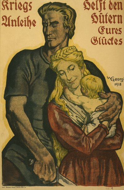 Kriegsanleihe, helft den Hütern eures Glückes, 1918 by Walter Georgi